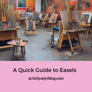 A Quick Guide to Easels for Painting Beginners Strictly Anything
