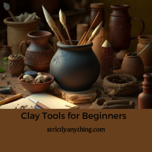 basic tools for pottery beginners strictly anything