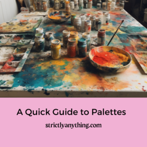 A Quick Guide to Palettes for Beginner Painters Strictly Anything