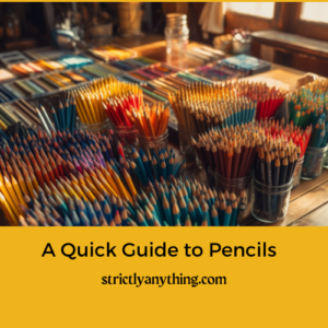 A Quick Guide to Pencils Strictly Anything