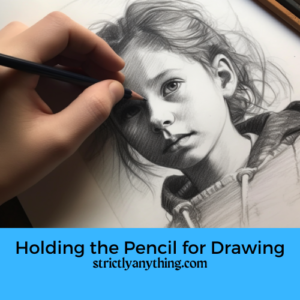 holding the pencil for drawing beginners strictly anything